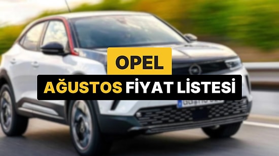 Opel Fiyat Listesi Ağustos 2025: Opel Corsa, Astra, Frontera, Mokka ve Grandland Güncel Fiyatlar