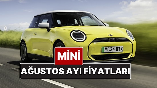 Mini Fiyat Listesi Ağustos 2025! İşte Mini Cooper ve Countyrman Güncel Fiyatları