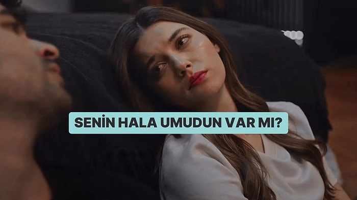 Senin Hala Umudun Var mı?