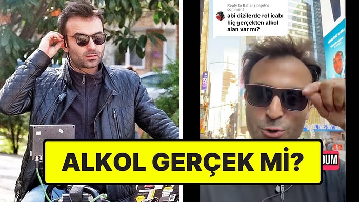 Set Çalışanı Açıkladı: Dizilerde Rol Gereği Gerçekten Alkol Alınıyor mu?