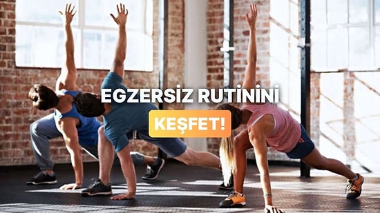 Hangi Egzersiz Rutini Sana Uygun?
