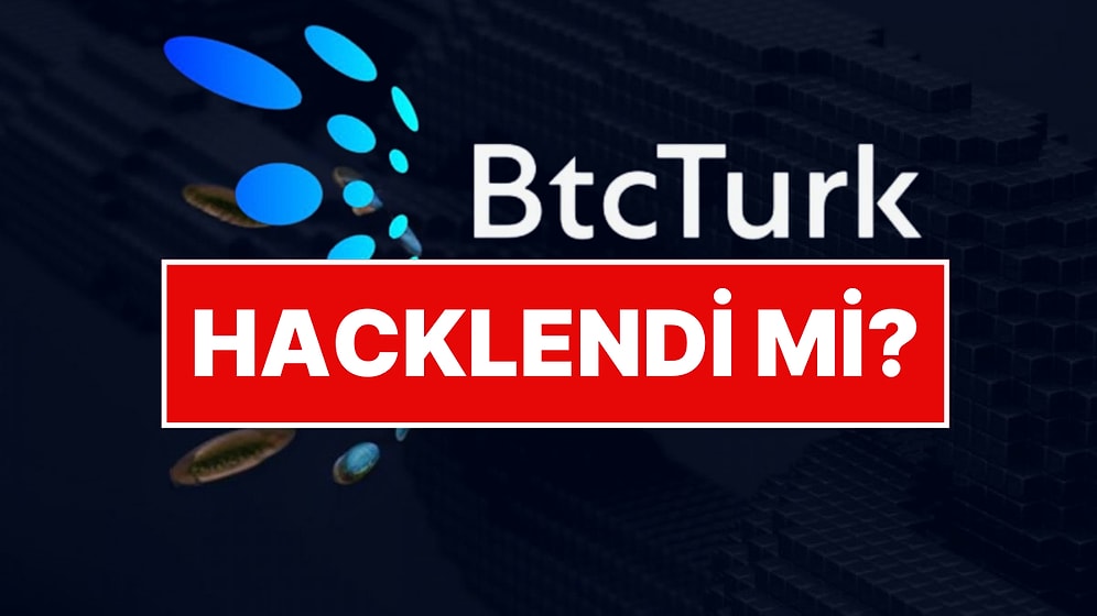 Kripto Para Borsası BtcTurk Hacklendi mi? 48 Milyon Dolarlık Vurgun İddiası! Şirketten Açıklama Geldi