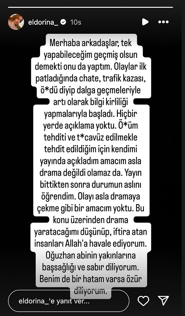 Daha sonra sosyal medya hesabından da açıklama yapan Eldorina “Ölüm tehdidi ve tecavüz edilmekle tehdit edildim” dedi.