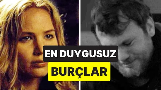 Hissiz Gibi Davranıyorlar: En Duygusuz Burçlar