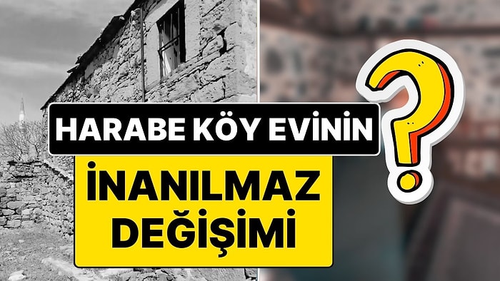 Harabe Haldeki Köy Evini Ultra Lüks Duruma Dönüştürdü, Yaptığı Değişimler Sosyal Medyada Gündem Oldu