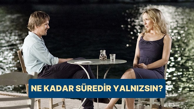 Düşerim/Düşmem Testine Göre Ne Kadar Süredir Yalnızsın Tahmin Ediyoruz!