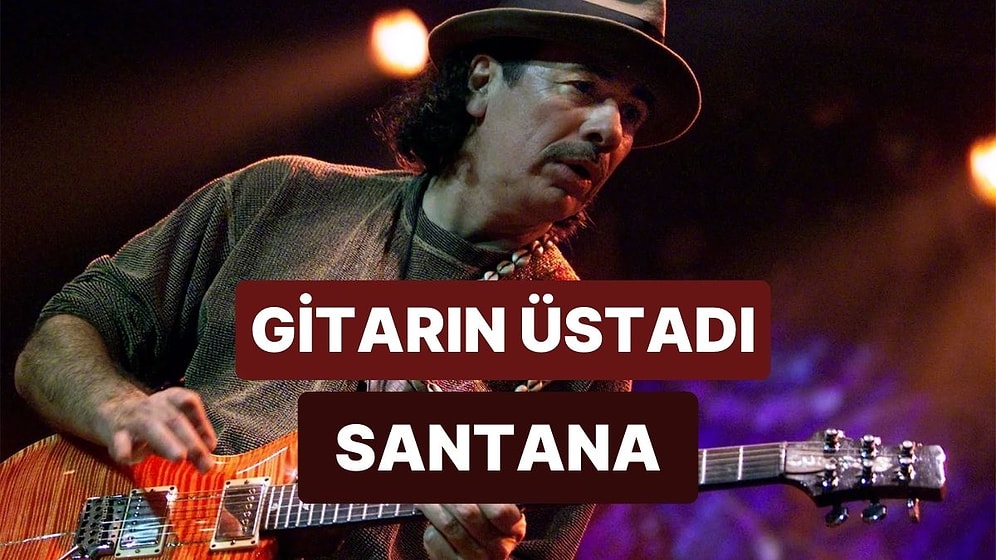 Gitarıyla İnsanı Büyülü Bir Yolculuğa Çıkartan Adam: Santana