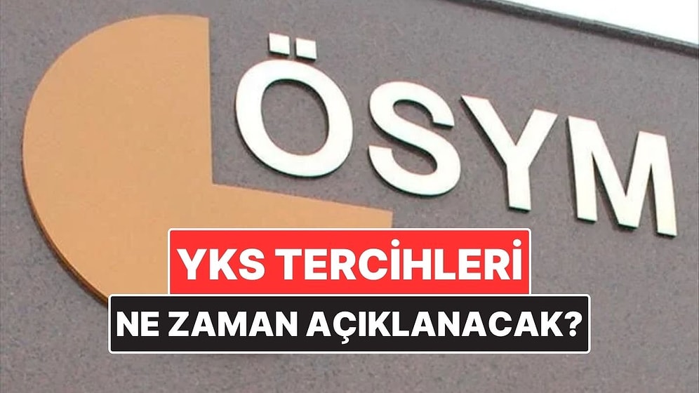 2025 YKS Tercih Sonuçları Açıklandı mı? YKS Tercih Sonuçları Ne Zaman Açıklanacak?