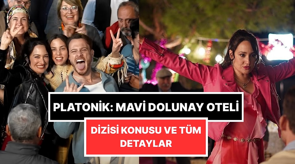 Platonik: Mavi Dolunay Oteli Dizisinin Konusu Ne? Yayınlanma Tarihi Ne Zaman? Oyuncu Kadrosu ve Tüm Detaylar