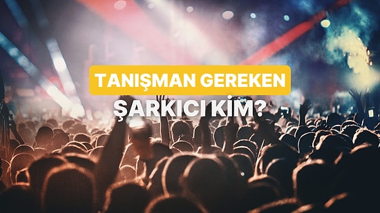 Bir Kart Seç, Tanışman Gereken Şarkıcıyı Söyleyelim!