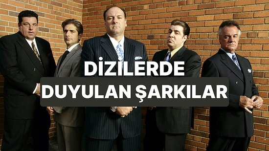 Yabancı Dizilerden Hayatımıza Giren Şarkılar