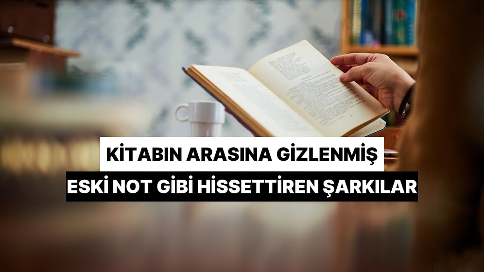 Bir Kitabın Arasına Gizlenmiş Eski Not Gibi Hissettiren 14 Şarkı