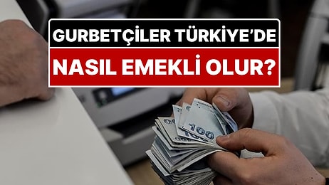 Yurt Dışında Yaşayan Türk Vatandaşları Türkiye’den Nasıl Emekli Olur?