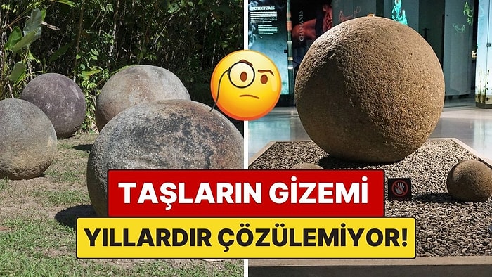 Yıllardır Çözülemeyen Gizem: Kosta Rika’nın Devasa Taş Küreleri