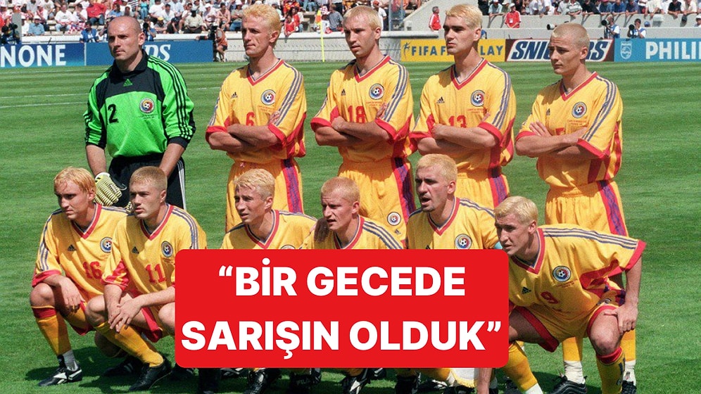 Romanya Milli Takımı Bir Gecede Nasıl Tamamen Sarışın Oldu?