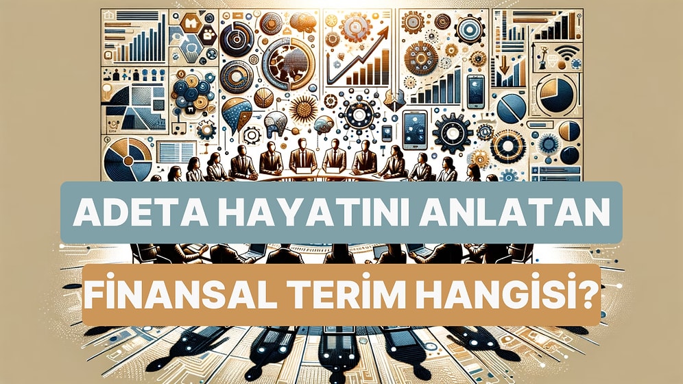 Adeta Senin Hayatını Anlatan Finansal Terim Hangisi?