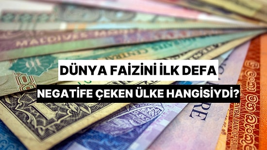 Dünyada Faizi İlk Defa Negatife Çeken Ülkeyi Doğru Bulabilecek misin?