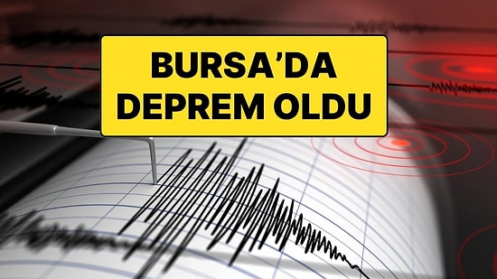 Bursa, İstanbul ve Çevre İllerde de Hissedilen Bir Deprem Oldu