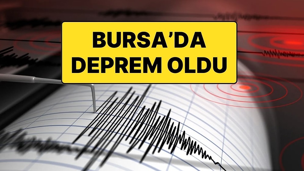 Bursa, İstanbul ve Çevre İllerde de Hissedilen Bir Deprem Oldu