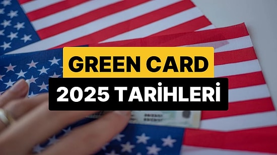 Green Card Başvuru Tarihleri 2025: Green Card Başvurusu Ne Zaman Başlıyor?