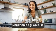 Gelin Anlatıyoruz! Temizliğe Nereden Başlanır?