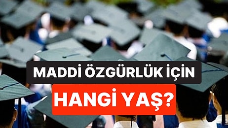 Yapılan Araştırmada Ebeveynlerin Çocuklarının Hangi Yaşta Maddi Bağımsızlık Kazanmasını Beklediği Ortaya Çıktı