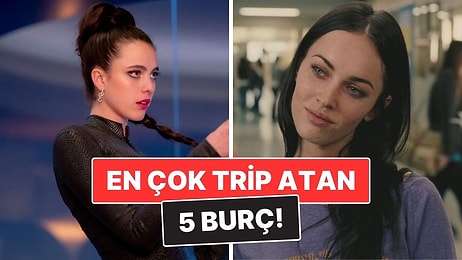 En Çok Trip Atan 5 Burç: Küçük Şeyleri Büyütmeyi Seviyorlar!