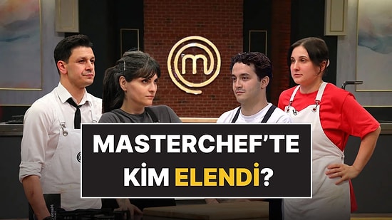 Elenen İsim Belli Oldu: 31 Ağustos Pazar MasterChef'te Kim Elendi?