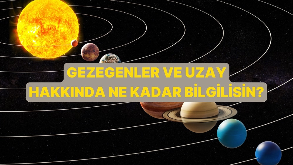 Gezegenler Hakkında Ne Kadar Bilgilisin?
