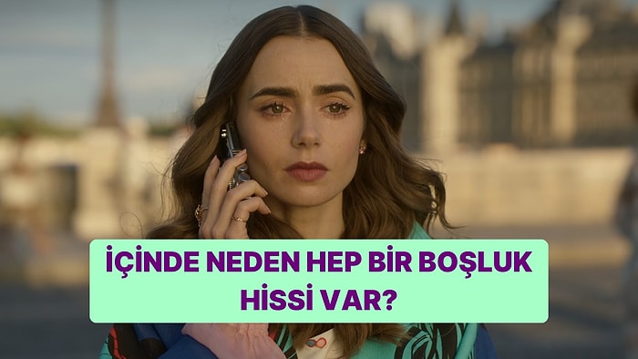 Neden Hep Bir “Boşluk” Hissin Var?