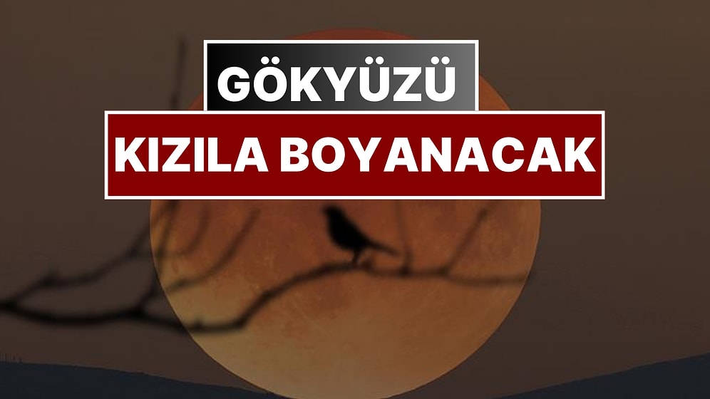 7 Eylül’e Dikkat: Gökyüzü Kızıla Boyanacak!