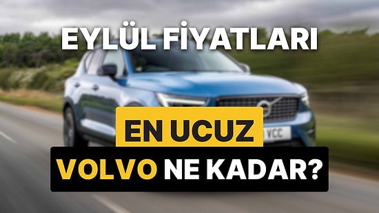 Eylül 2025 Volvo Fiyat Listesi: XC60, XC90, EC40, EX40 ve XC40 Güncel Fiyatlar