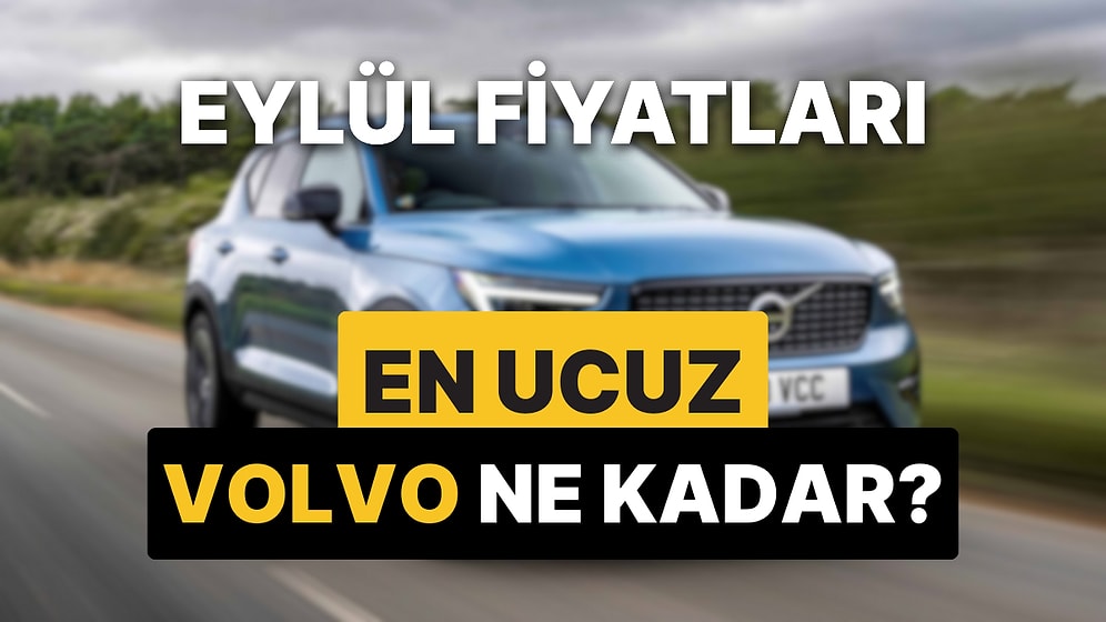 Eylül 2025 Volvo Fiyat Listesi: XC60, XC90, EC40, EX40 ve XC40 Güncel Fiyatlar