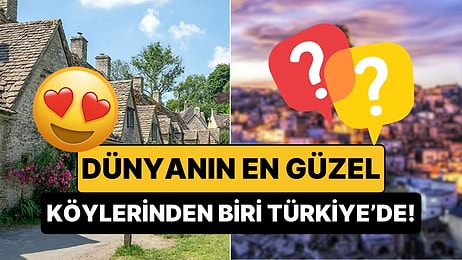 Toplanın, Taşınıyoruz: Dünyanın En Güzel 50 Köyü Listesine Türkiye'den de Bir Köy Seçildi!