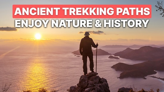 Top 5 Hiking Routes in Turkey Combining History and Nature