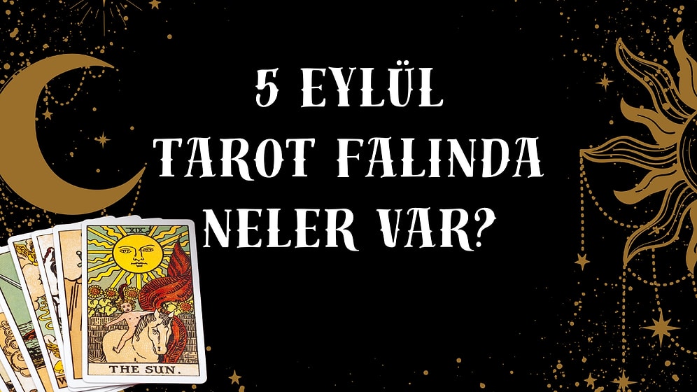 Tarot Falına Göre 5 Eylül Cuma Günü Senin İçin Nasıl Geçecek?