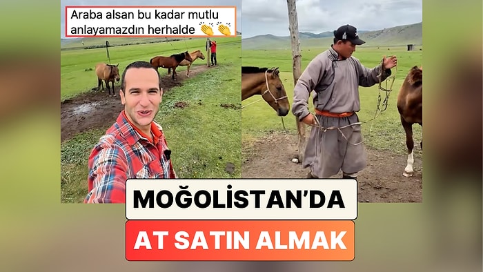 Bir Gezgin Moğolistan'daki Seyahati İçin At Satın Aldığı Anları Paylaştı