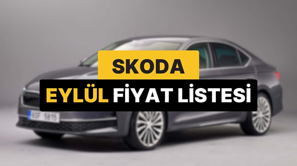 Eylül 2025 Skoda Fiyat Listesi: Octavia, Superb, Elroq, Scala, Kamiq, Karoq, Fabia ve Kodiaq Güncel Fiyatlar