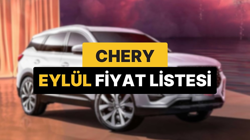 Eylül 2025 Chery Fiyat Listesi: Tiggo 7, 8 Pro Max ve Omoda 5 Pro Güncel Fiyatlar
