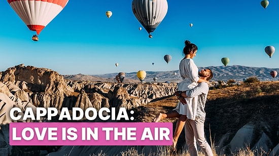 What Are the Most Romantic Things to Do in Cappadocia?