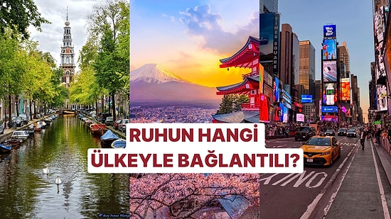 Japonya, İspanya, Norveç! Sen Hangi Ülkenin Ruhunu Taşıyorsun?