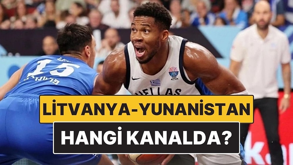 Litvanya - Yunanistan Maçı Ne Zaman, Saat Kaçta? Litvanya - Yunanistan Maçı Hangi Kanalda?