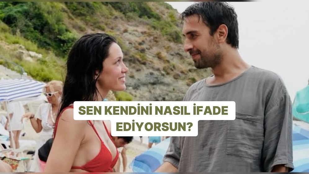 Senin Kendini İfade Etme Tarzın Ne?
