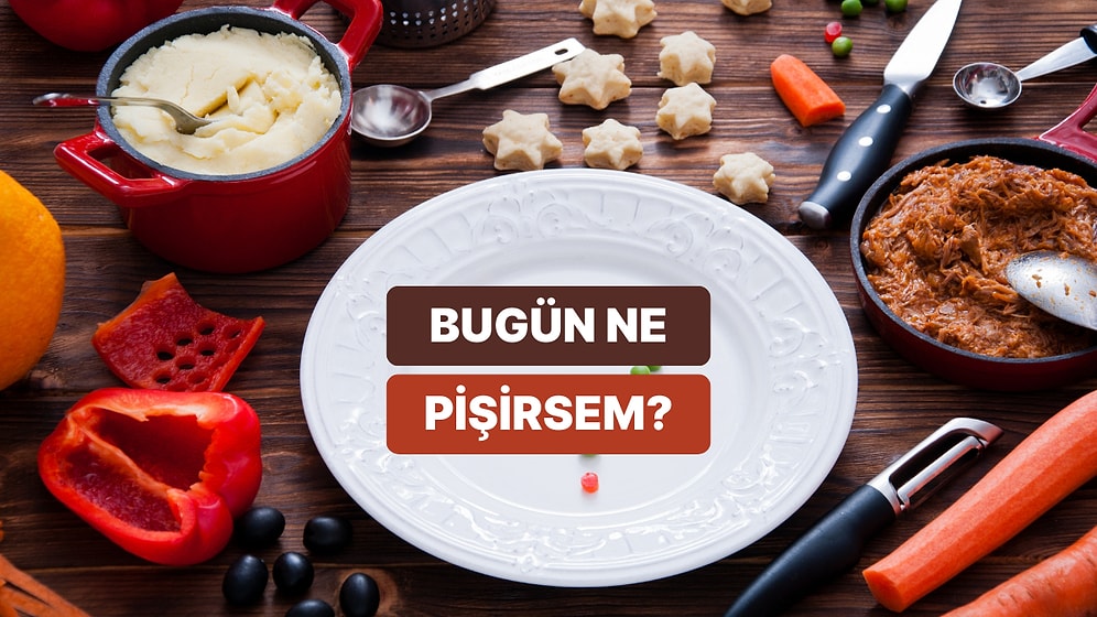 Akşam Yemeğinde Yapman Gereken Tarif Bu Testin Sonunda!