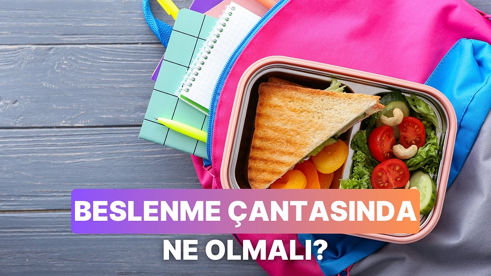 Ebeveynlere Özel Test: Çocuğuna Nasıl Bir Beslenme Çantası Hazırlamalısın?