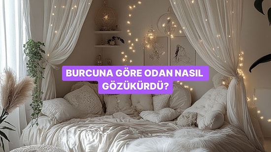 Burcuna Göre Senin Odan Nasıl Gözükürdü?