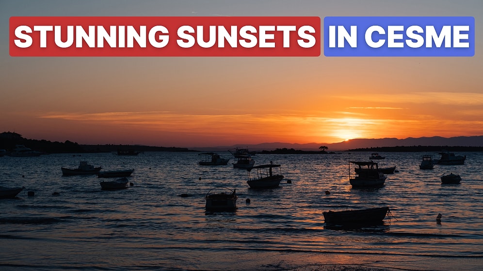 Best Places to Watch the Sunset in Çeşme for a Romantic Evening