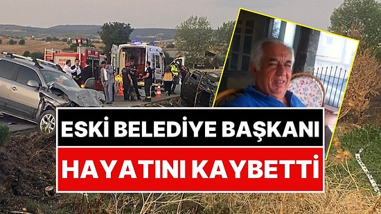 Eski Belediye Başkanı Trafik Kazasında Hayatını Kaybetti