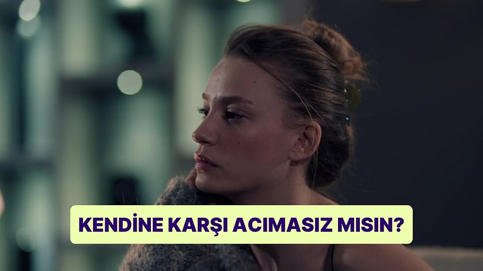 Kendine Karşı Acımasız mısın?