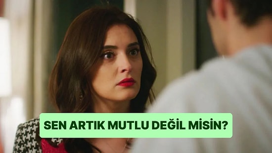 Sen Artık Mutlu Değil misin?
